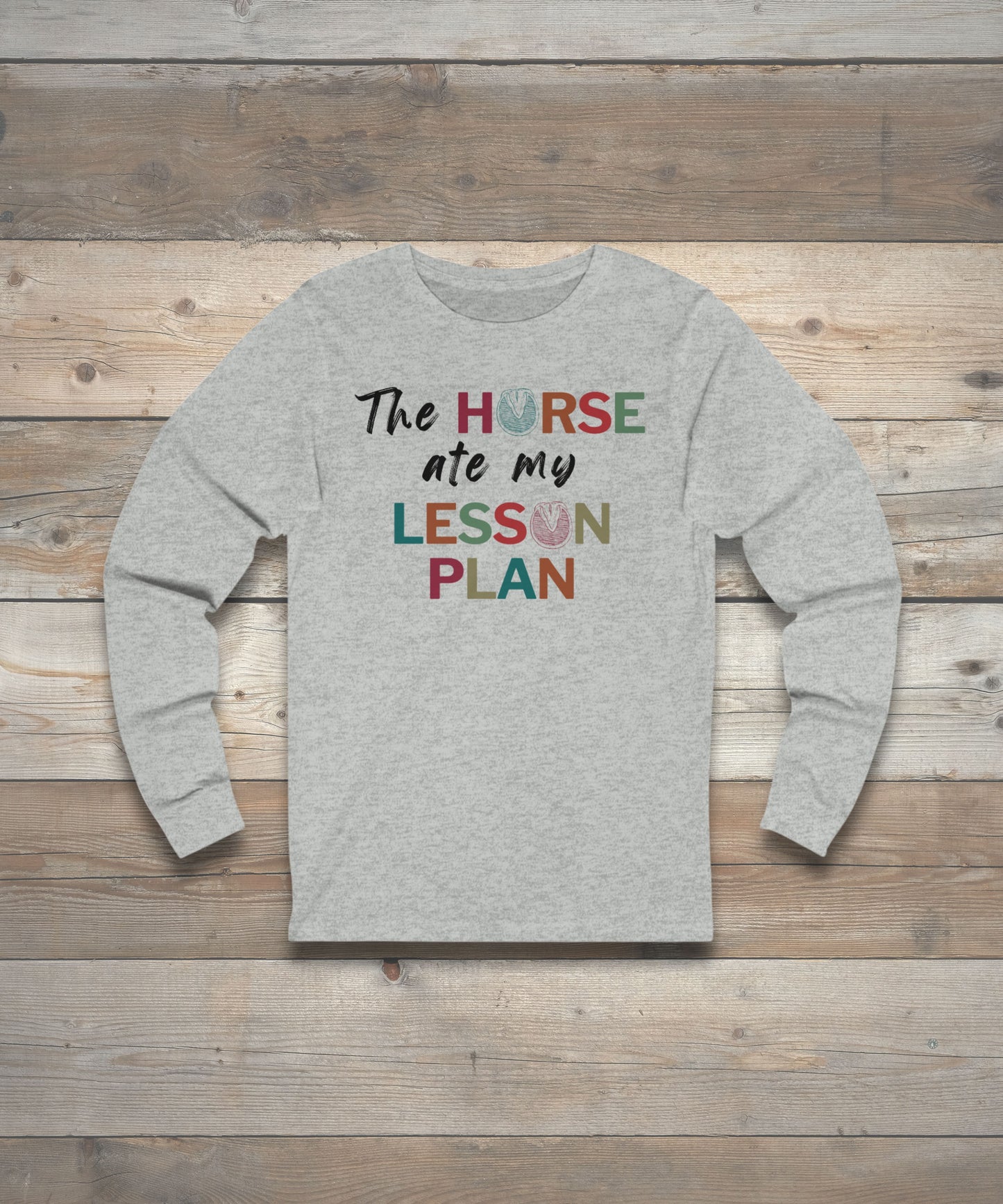 The Horse Ate My Lesson Plan- unisex long sleeve shirt